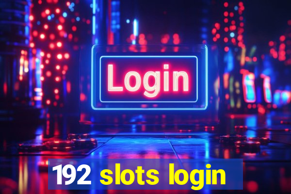 192 slots login